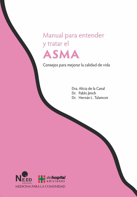 Manual para entender y tratar el asma - Alicia (Dra.) De la Canal, (Dr.) Pablo Junich, (Dr.) Hernán Talamoni
