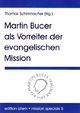 Martin Bucer als Vorreiter der Mission (edition afem - mission specials)