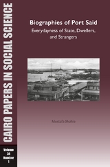 Biographies of Port Said: Everydayness of State, Dwellers, and Strangers -  Mostafa Mohie