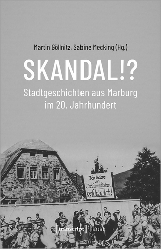 Skandal!? Stadtgeschichten aus Marburg im 20. Jahrhundert - Martin Göllnitz; Sabine Mecking