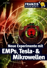 Neue Experimente mit EMPs, Tesla- & Mikrowellen - Günter Wahl
