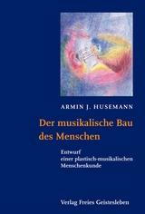 Der musikalische Bau des Menschen - Armin J. Husemann