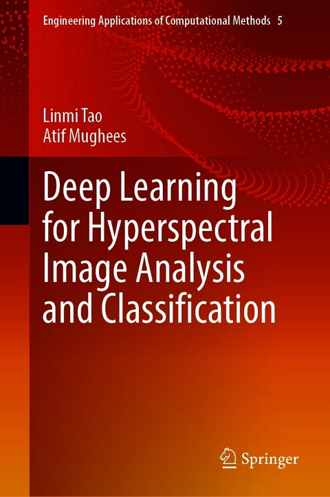 Deep Learning for Hyperspectral Image Analysis and Classification -  Atif Mughees,  Linmi Tao