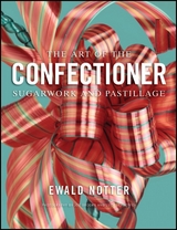 The Art of the Confectioner - Ewald Notter