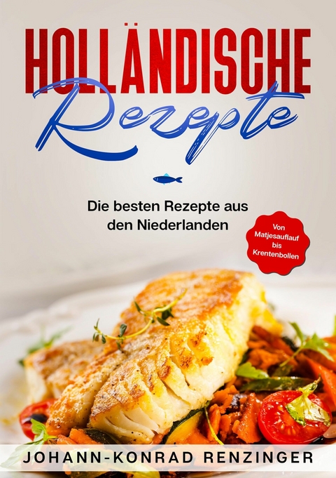 Holländische Rezepte - Johann-Konrad Renzinger