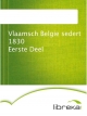 Vlaamsch Belgie sedert 1830 Eerste Deel