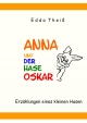Anna und der Hase Oskar: Erzählungen eines kleinen Hasen