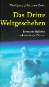 Das Dritte Weltgeschehen - Bekh, Wolfgang J