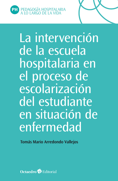 La intervención en la escuela hospitalaria en el proceso de escolarización del estudiante en situación de enfermedad - Tomás Mario Arredondo Vallejo