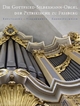 Die Gottfried-Silbermann-Orgel der Petrikirche zu Freiberg: Entstehung - Veränderung - Rekonstruktion