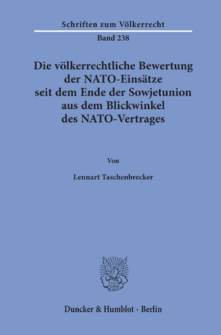 Die völkerrechtliche Bewertung der NATO-Einsätze seit dem Ende der Sowjetunion aus dem Blickwinkel des NATO-Vertrages. - Lennart Taschenbrecker