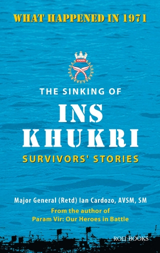 The Sinking of INS Khukri: Survivor's Stories - Major General Ian Cardozo