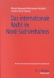 Das internationale Recht im Nord-Süd-Verhältnis (Berichte der Deutschen Gesellschaft für Internationales Recht, Band 41)