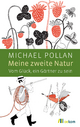 Meine zweite Natur - Michael Pollan
