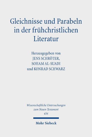 Gleichnisse und Parabeln in der frühchristlichen Literatur - Jens Schröter; Konrad Schwarz; Soham Al-Suadi