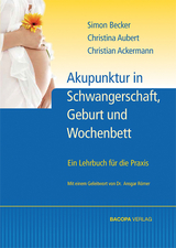 Akupunktur in Schwangerschaft, Geburt und Wochenbett - Simon Becker, Christine Aubert, Christian Ackermann