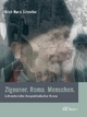 Zigeuner. Roma. Menschen.: Lebensberichte burgenländischer Roma