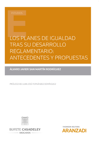 Los planes de igualdad tras su desarrollo reglamentario: antecedentes y propuestas - Alvaro San Martín