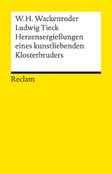 Herzensergießungen eines kunstliebenden Klosterbruders - Wilhelm H Wackenroder, Ludwig Tieck