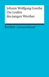 Lektüreschlüssel zu Johann Wolfgang Goethe: Die Leiden des jungen Werther - Mario Leis