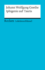 Lektüreschlüssel zu Johann Wolfgang Goethe: Iphigenie auf Tauris - Mario Leis