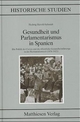 Gesundheit und Parlamentarismus in Spanien: Die Politik der Cortes und die öffentliche Gesundheitsfürsorge in der Restaurationszeit (1876-1923) (Historische Studien)