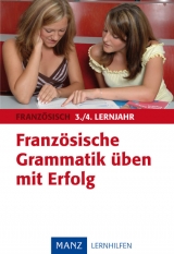Französische Grammatik üben mit Erfolg 3./4. Lernjahr - Franke, Gabriele