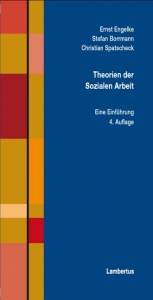 Theorien der Sozialen Arbeit - Engelke, Ernst; Borrmann, Stefan; Spatscheck, Christian
