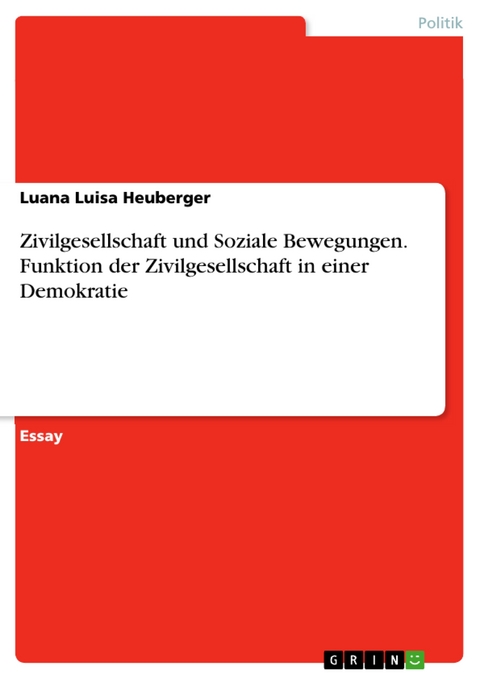 Zivilgesellschaft und Soziale Bewegungen. Funktion der Zivilgesellschaft in einer Demokratie - Luana Luisa Heuberger