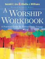 A Worship Workbook - Gerald C. Liu, Khalia J. Williams