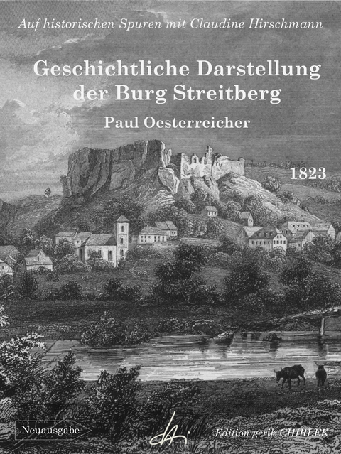 Geschichtliche Darstellung der Burg Streitberg - Paul Oesterreicher, Claudine Hirschmann