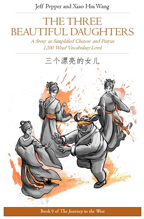 Three Beautiful Daughters: A Story in Simplified Chinese and Pinyin, 1200 Word Vocabulary Level -  Jeff Pepper,  Xiao Hui Wang