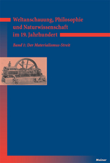 Weltanschauung, Philosophie und Naturwissenschaft im 19. Jahrhundert. Band 1: Der Materialismus-Streit - 