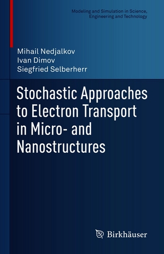 Stochastic Approaches to Electron Transport in Micro- and Nanostructures - Mihail Nedjalkov; Ivan Dimov; Siegfried Selberherr