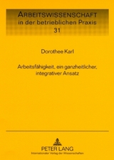 Arbeitsfähigkeit, ein ganzheitlicher, integrativer Ansatz - Dorothee Karl