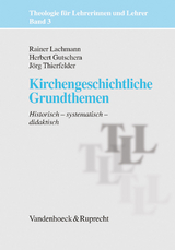Kirchengeschichtliche Grundthemen - Rainer Lachmann, Jörg Thierfelder, Herbert Gutschera