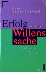 Erfolg ist reine Willenssache - Cora Besser-Siegmund