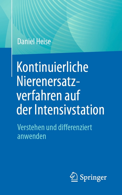 Kontinuierliche Nierenersatzverfahren auf der Intensivstation -  Daniel Heise