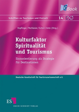 Kulturfaktor Spiritualität und Tourismus - Hans Hopfinger; Harald Pechlaner; Silvia Schön; Christian Antz