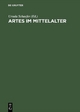 Artes im Mittelalter: Wissenschaft - Kunst - Kommunikation Ursula Schaefer Editor