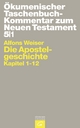 Die Apostelgeschichte: Kapitel 1-12 (Ökumenischer Taschenbuchkommentar zum Neuen Testament (ÖTK))