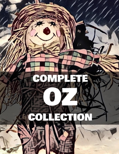 The Complete Oz Collection (Illustrated) - Hari Abd, L. Frank Baum