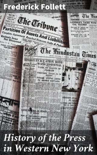 History of the Press in Western New York - Frederick Follett