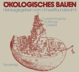 Ökologisches Bauen - Krusche, Per; Althaus, Dirk; Gabriel, Ingo; Weig-Krusche, Maria; Otto, Konrad