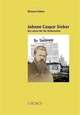 Johann Caspar Sieber: Ein Leben für die Volksrechte 1821-1878
