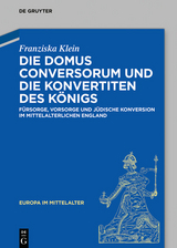 Die Domus Conversorum und die Konvertiten des Königs -  Franziska Klein