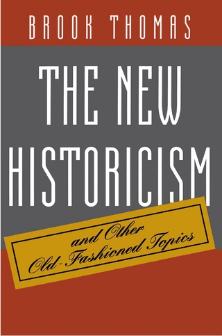 The New Historicism and Other Old-Fashioned Topics - Brook Thomas