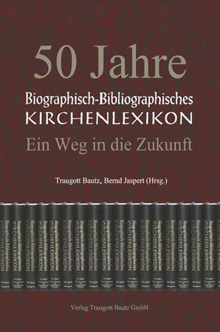 50 Jahre Biographisch-Bibliographisches Kirchenlexikon - Traugott Bautz; Bernd Jaspert