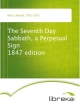 The Seventh Day Sabbath, a Perpetual Sign 1847 edition - Joseph Bates