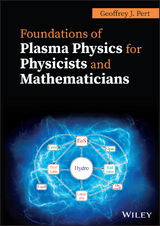 Foundations of Plasma Physics for Physicists and Mathematicians -  G. J. Pert